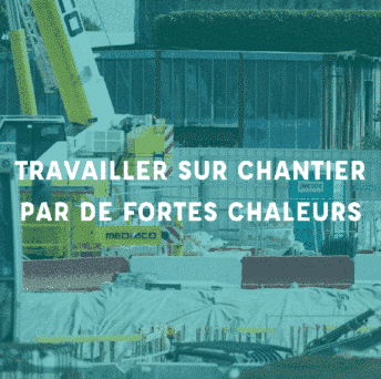 Travailler sur chantier par de fortes chaleurs