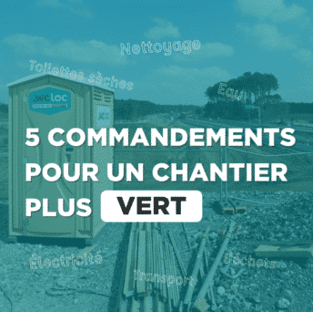 5 commandements pour un chantier plus vert (version toilettes)