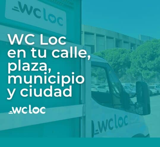 WC Loc en tu calle, plaza, municipio y ciudad.