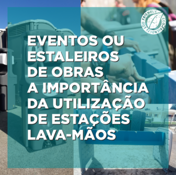 Eventos ou estaleiros de obras. A importância da utilização de estações lava-mãos