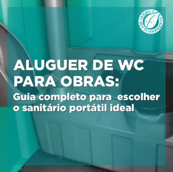 Aluguer de WC para obras: guia completo para  escolher o sanitário portátil ideal